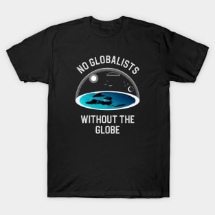 No Globalists Without the Globe Flat Earth Conspiracy T-Shirt